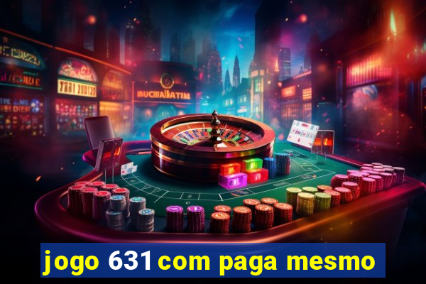 jogo 631 com paga mesmo